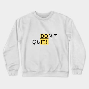 DON'T QUIT! Crewneck Sweatshirt